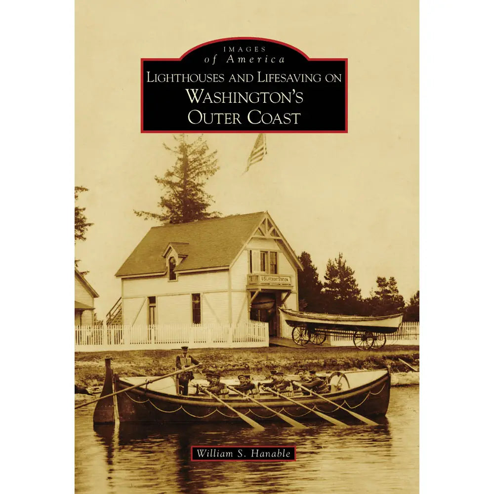 Lighthouses and Lifesaving On Washington's Outer Coast
