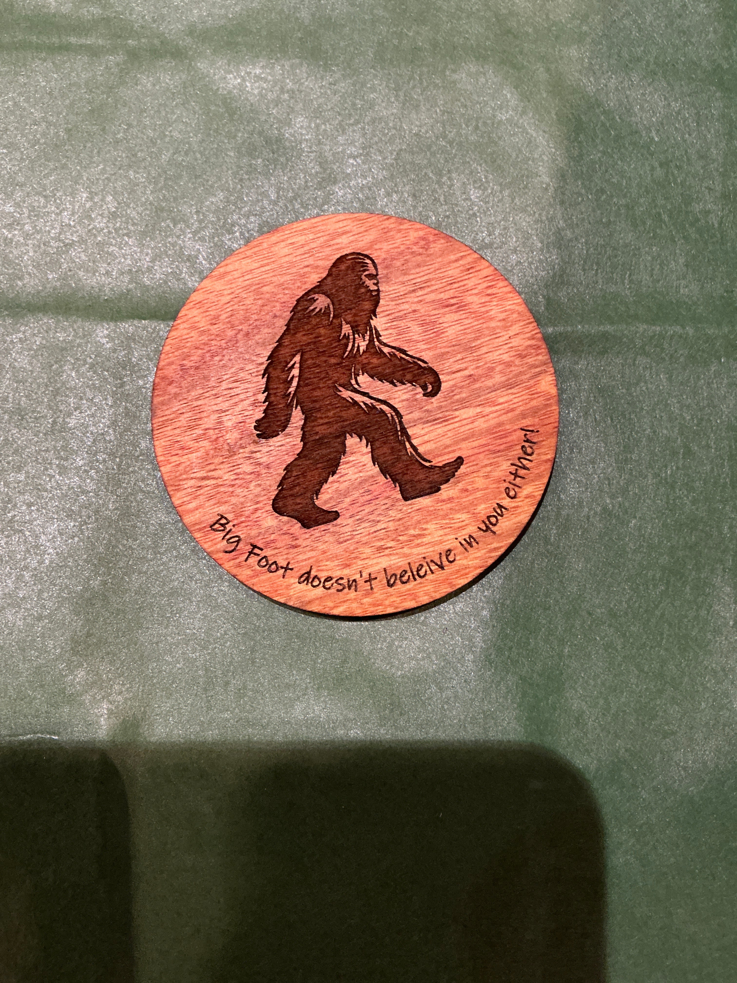 Bigfoot Doesn't Believe in you Either! Wooden Magnet