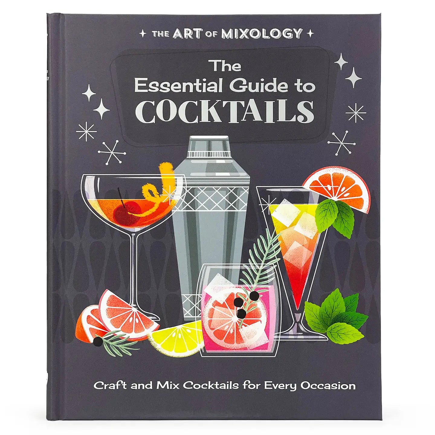 The Art of Mixology - The Essential Guide To Cocktails