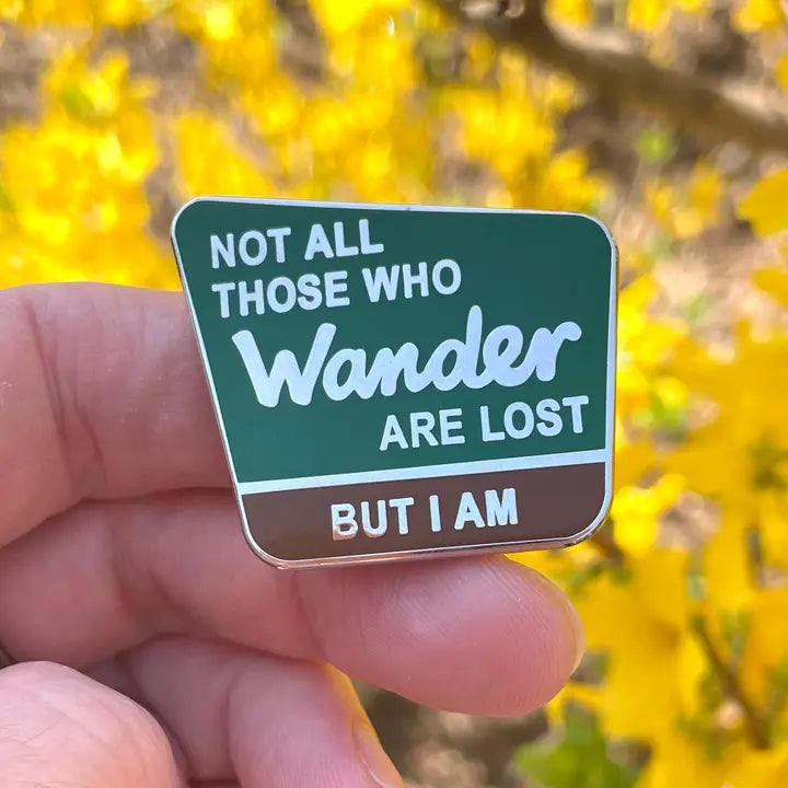 Not All Those Who Wander Are Lost Pin