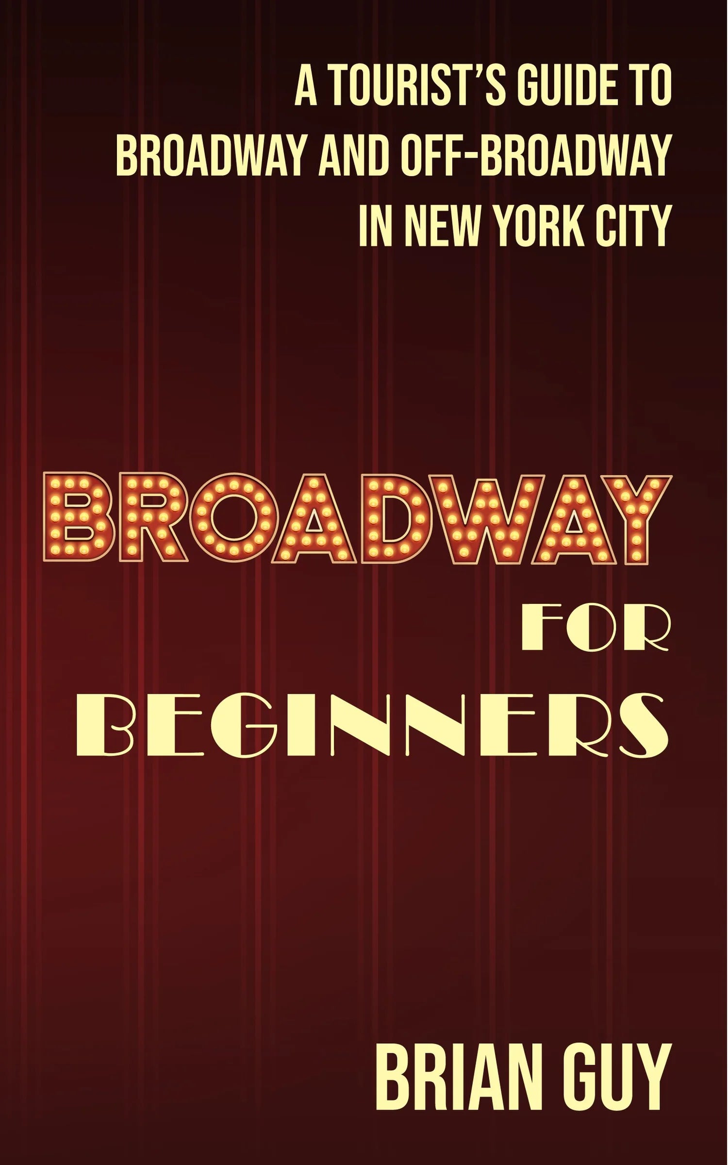 Broadway For Beginners a Tourist Guide