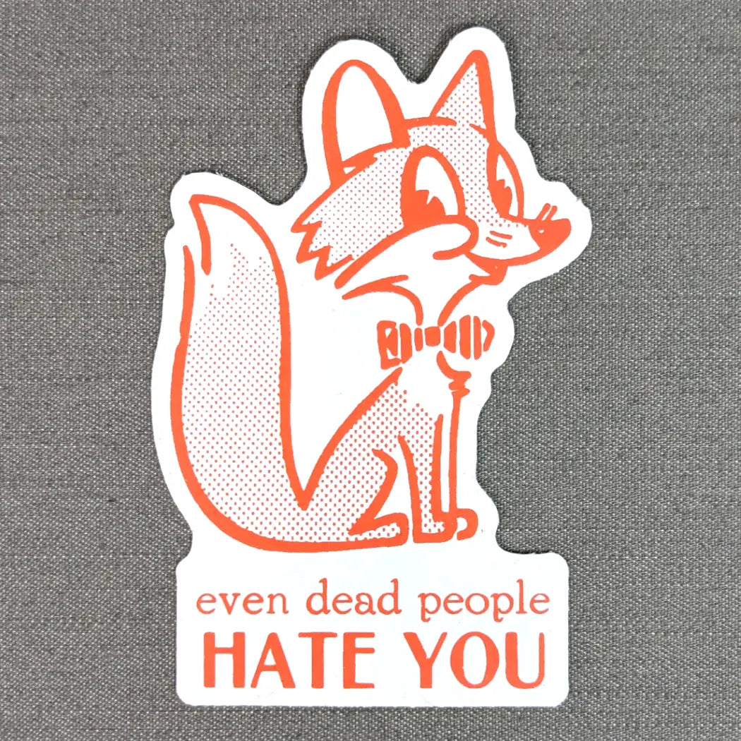 Even Dead People Hate You Sticker