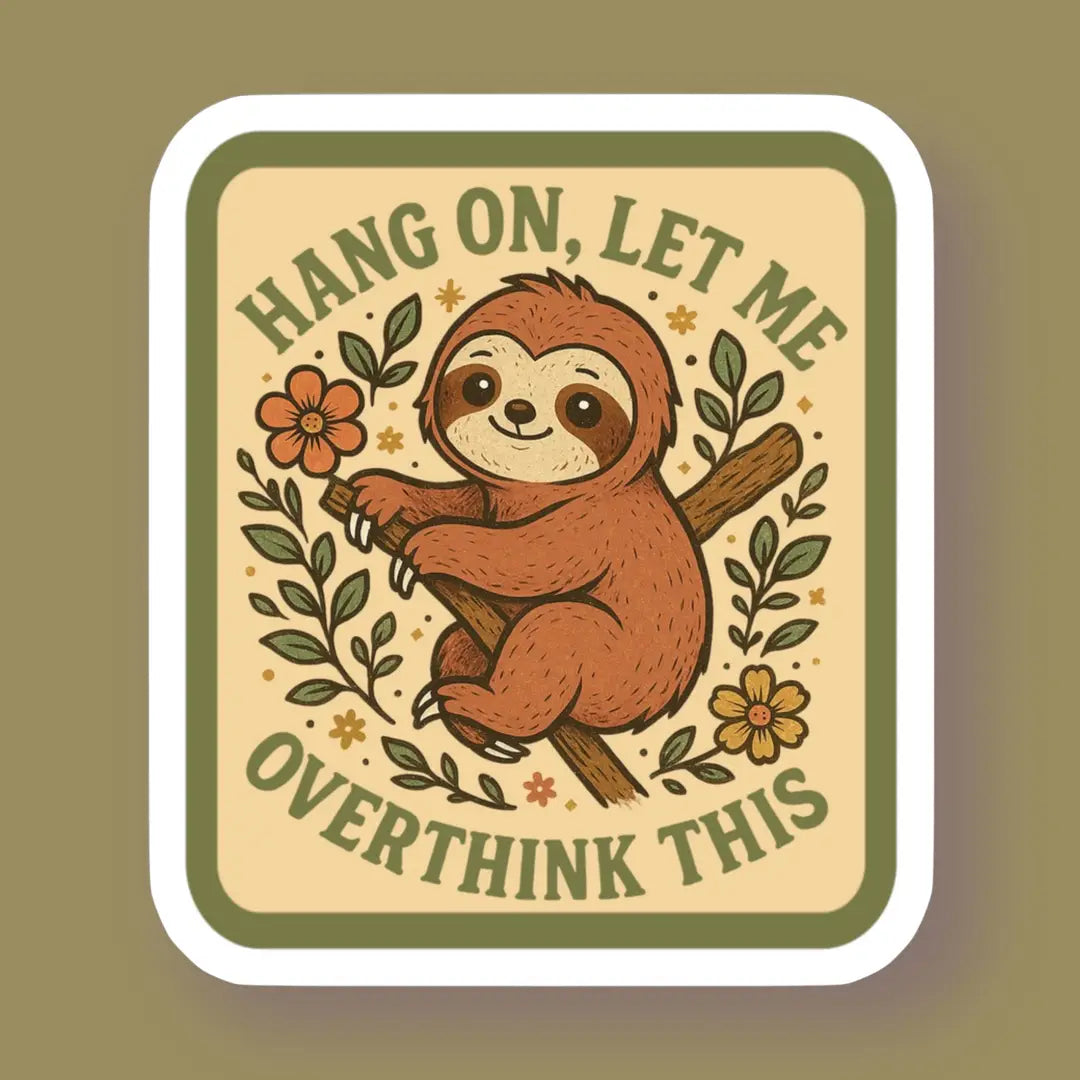Hang On Let Me Overthink This Sloth Sticker