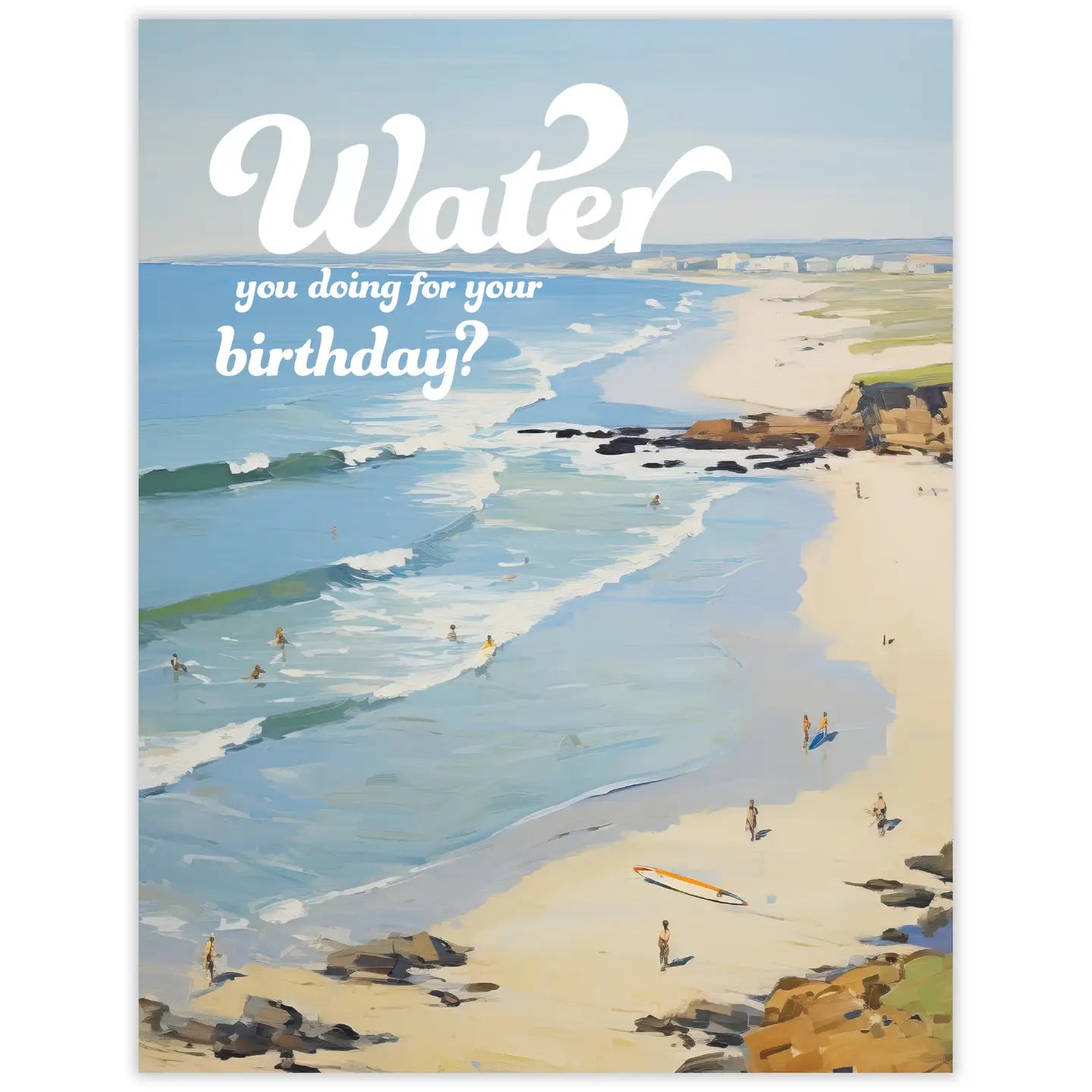 Water You Doing Birthday Greeting Card